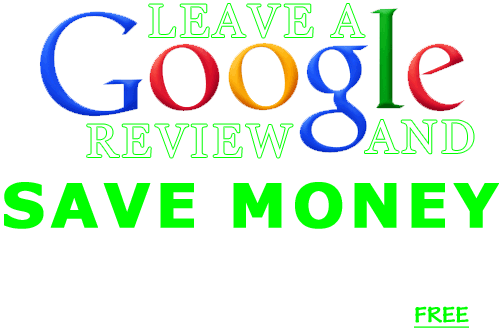 Leave a Google Review and Save Money!